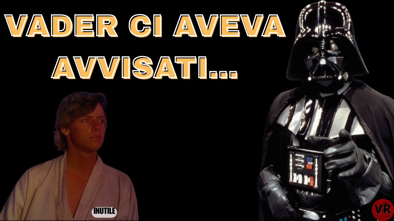 STAR WARS Ep. IV : Perché Vader aveva RAGIONE