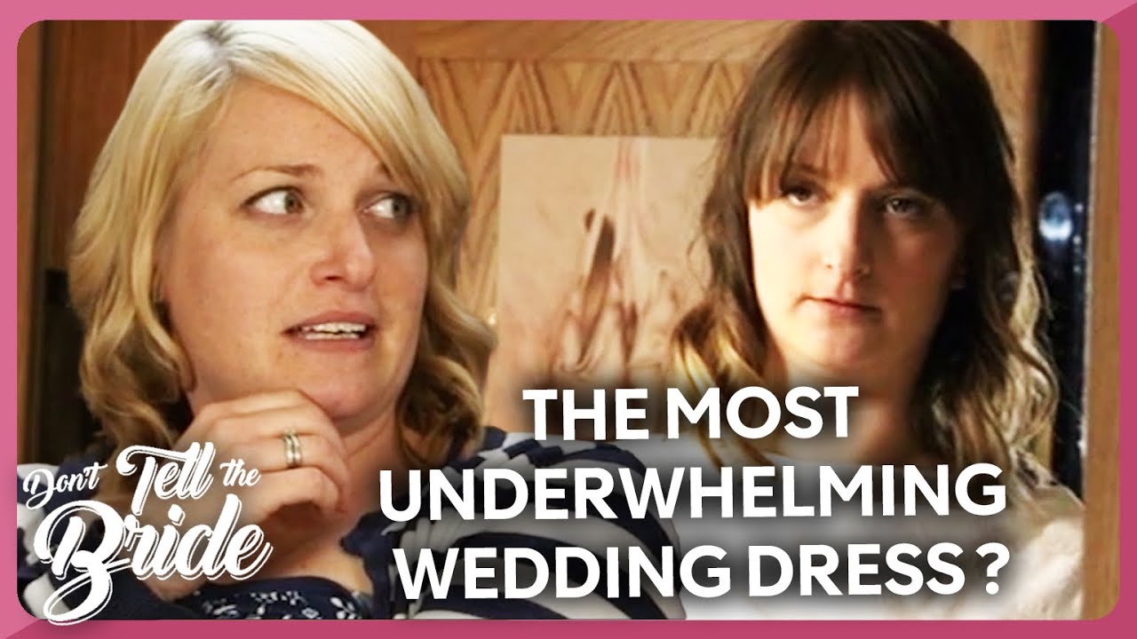 Underwhelming wedding dress reveal... | Don't Tell the Bride