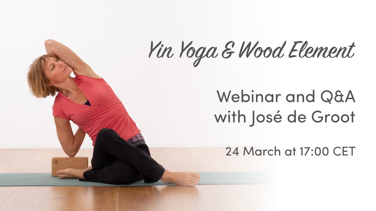 Yin Yoga and Wood Element - Webinar replay with José de Groot