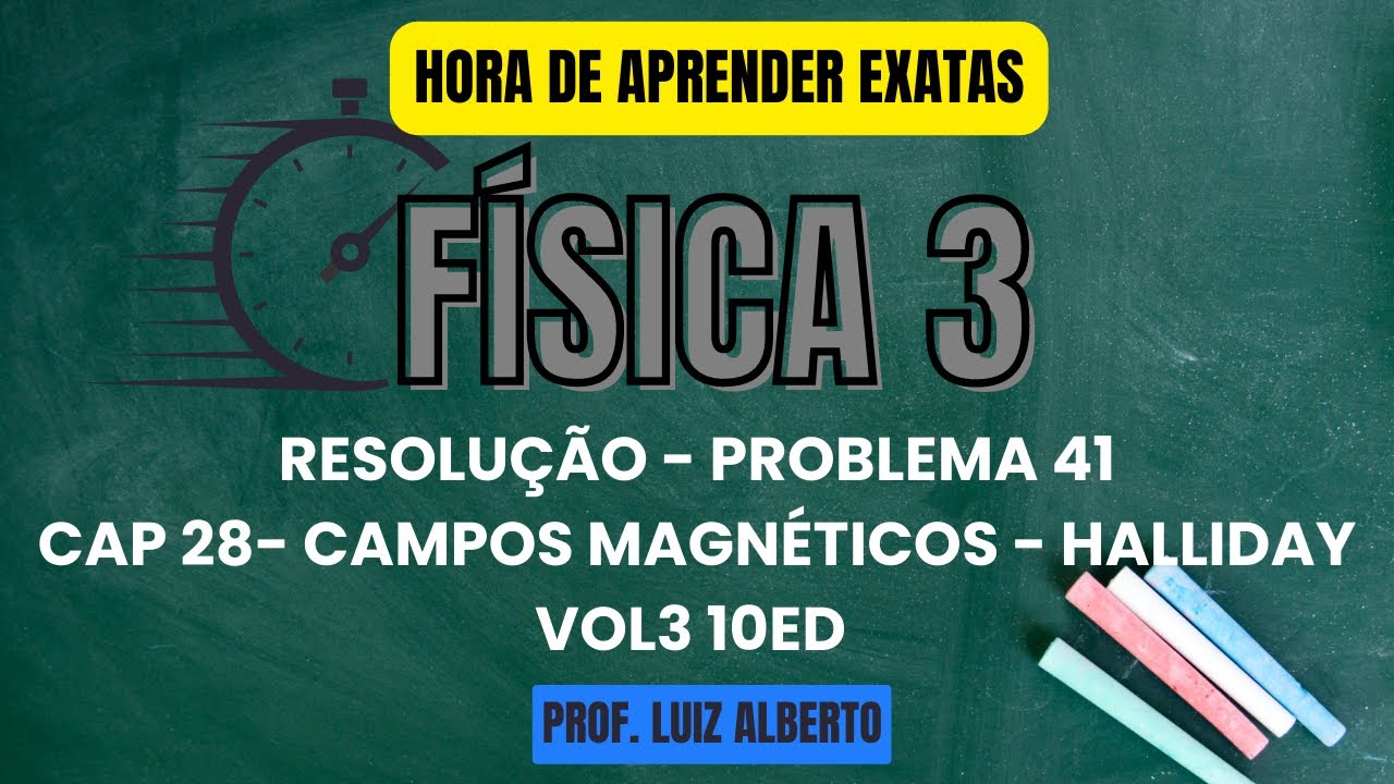 Problema 41 - Física 3 Halliday 10Ed - Cap 28 – Campos Magnéticos
