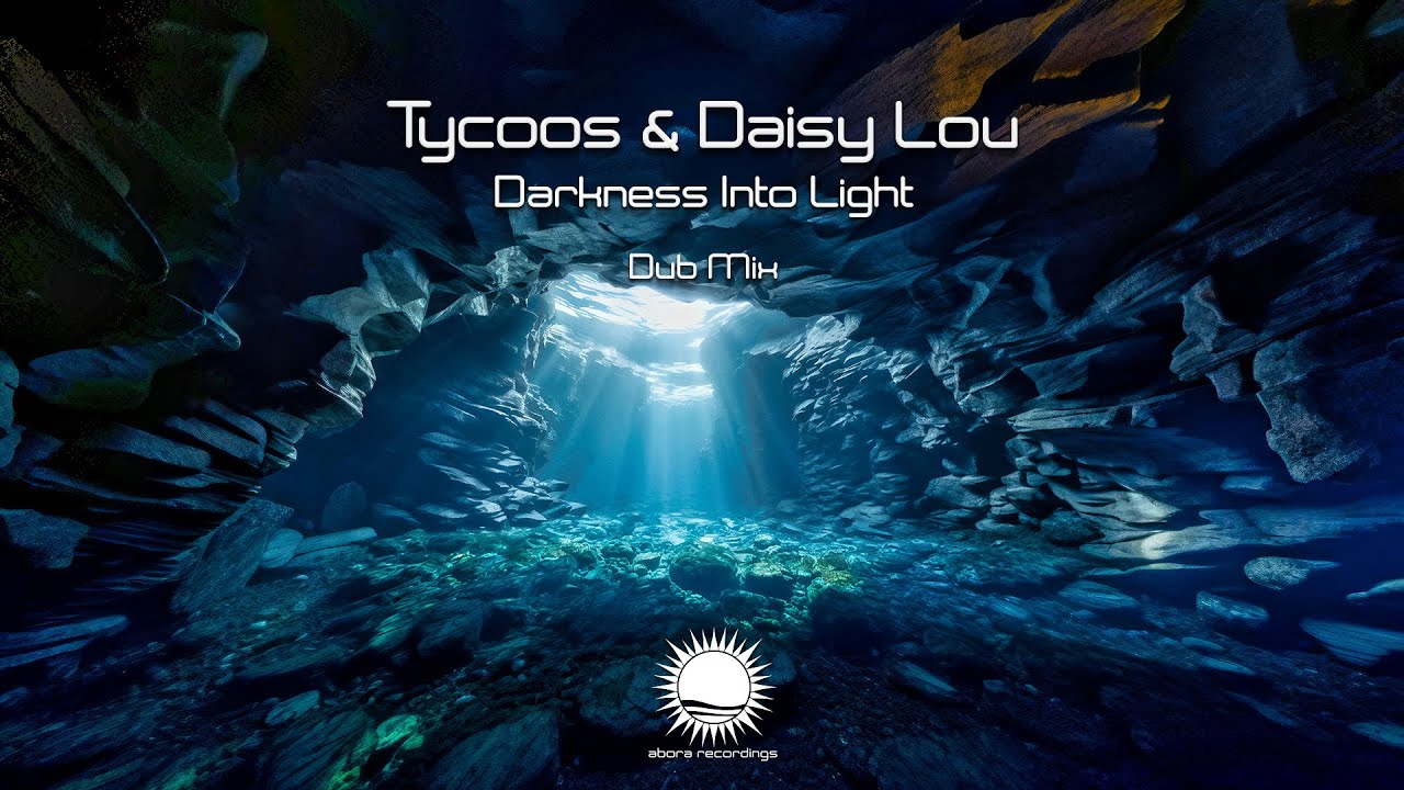 Tycoos & Daisy Lou - Darkness Into Light (Dub Mix)