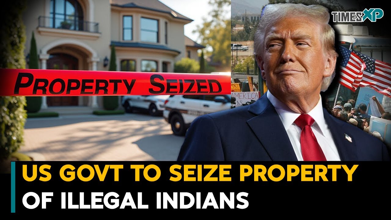US To 'SEIZE' Property Of Illegal Indians