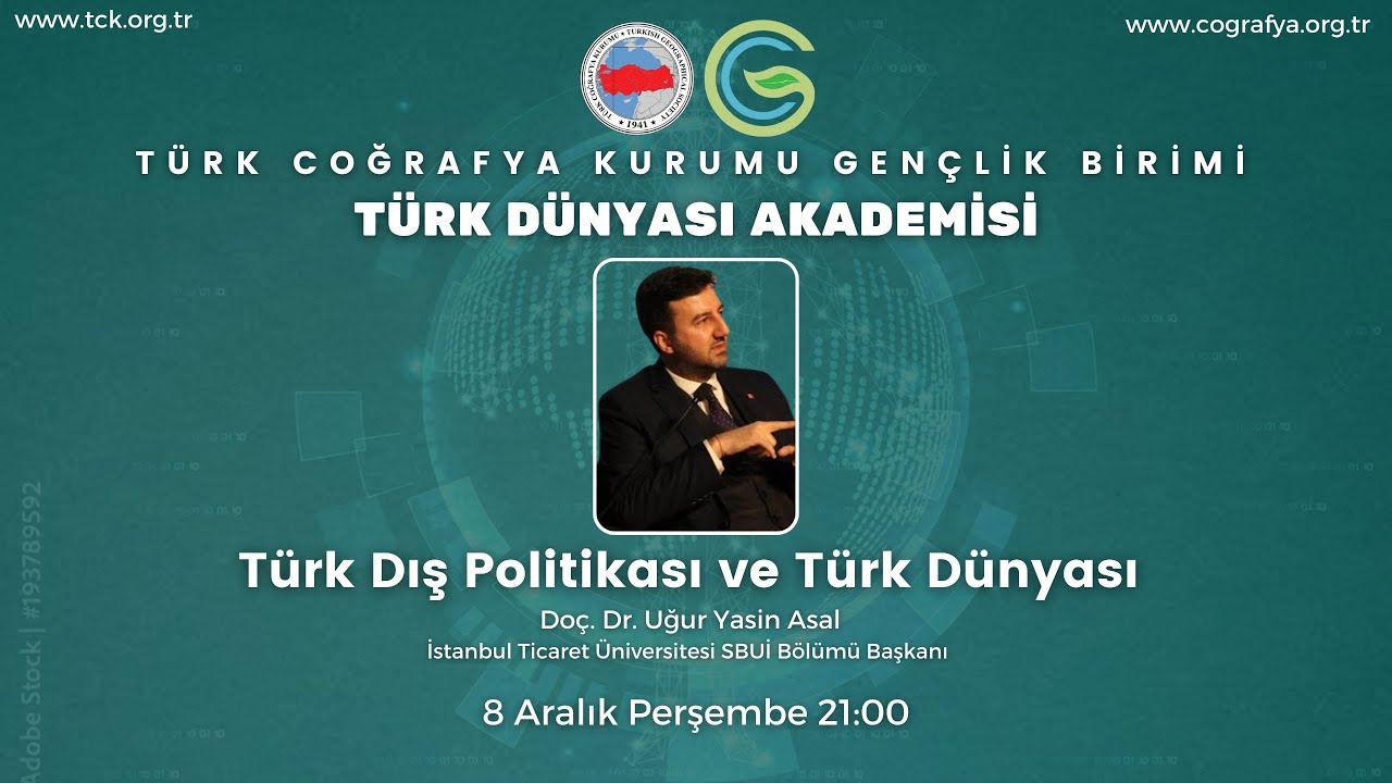 Türk Dış Politikası ve Türk Dünyası - Türk Dünyası Akademisi - Doç. Dr. Uğur Yasin Asal