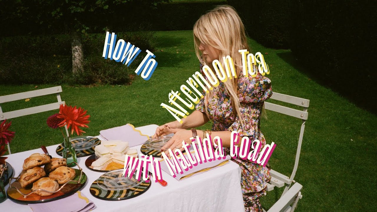 How to Afternoon Tea with Matilda Goad