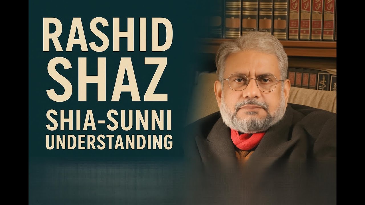 Rashid Shaz on Shia Sunni understanding  Webinar