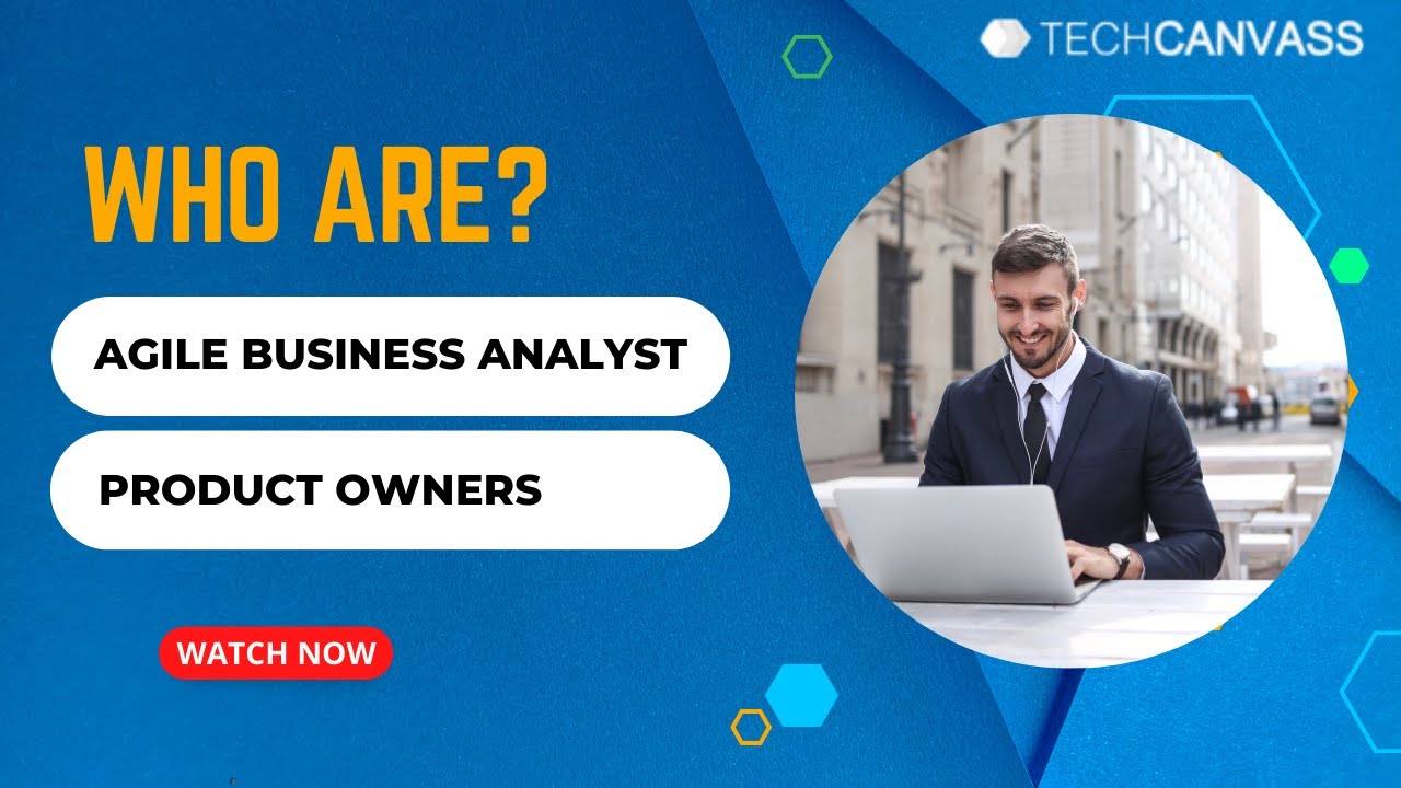 Who are Agile Business Analyst and Product Owner? | @TechcanvassAcademy