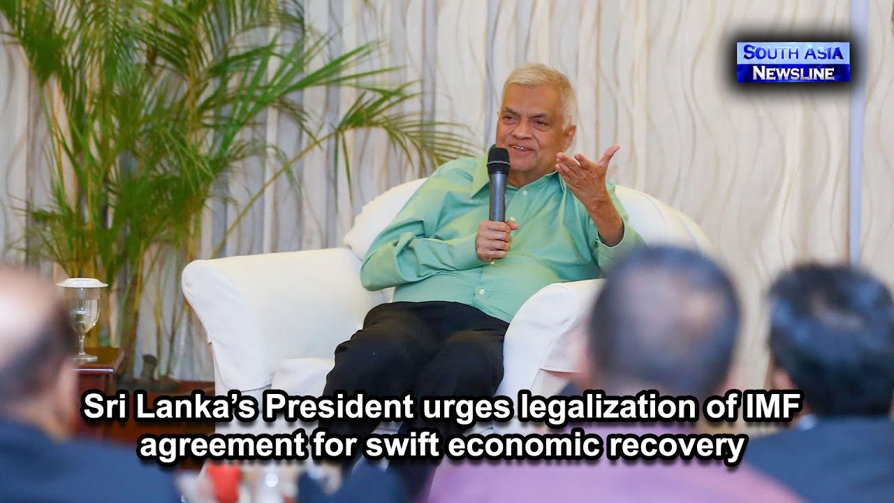 Sri Lanka&rsquo;s President urges legalization of IMF agreement for swift economic recovery