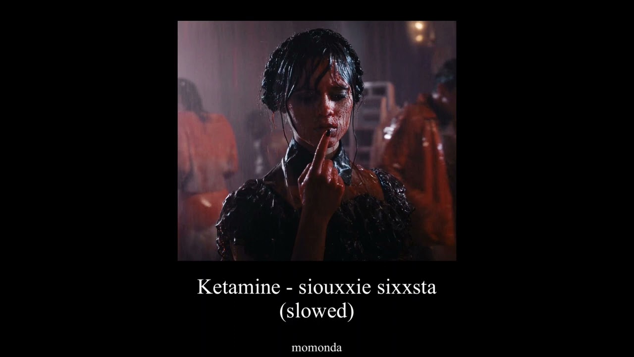 Ketamine - siouxxie sixxsta (slowed)