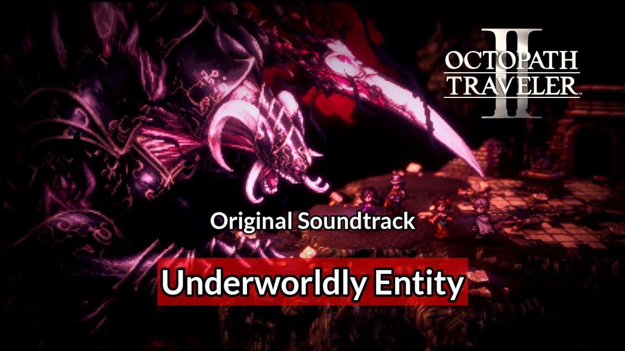 [OST] Underworldly Entity | Octopath Traveler 2