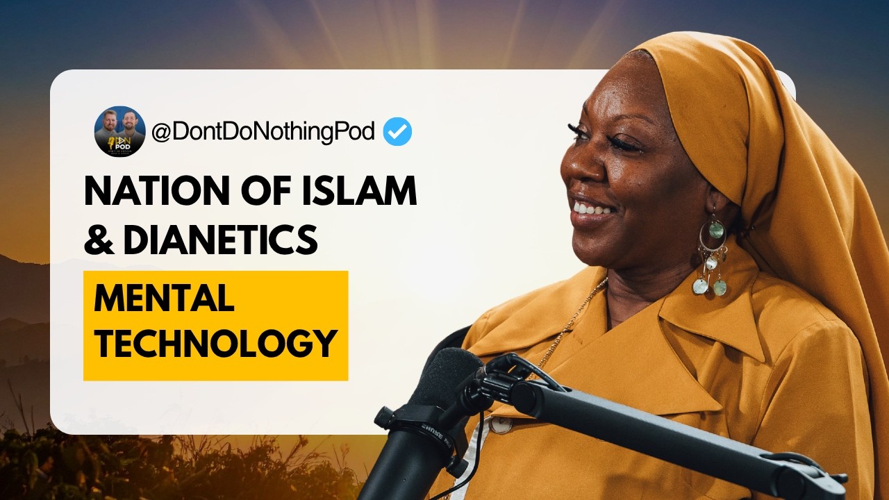 How I Got Over Years of Trauma - Dianetics & The Nation Of Islam | Sister Nayyirah Muhammad DDN #20