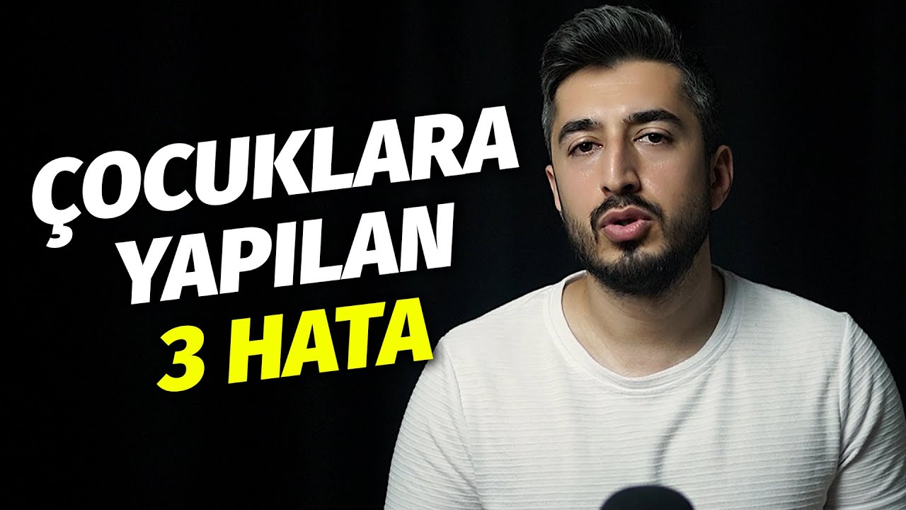 Çocuk Büyütürken Yapılan 3 HATA!