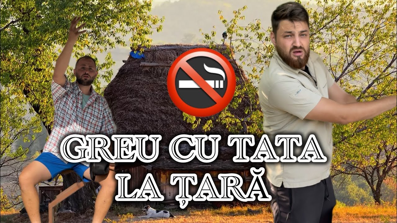 GREU CU TATA LA ȚARĂ ! 😂🚭