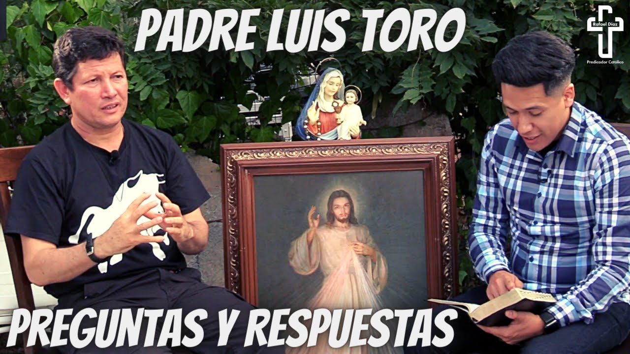 Padre Luis Toro y Rafael Diaz (Preguntas y Respuestas)