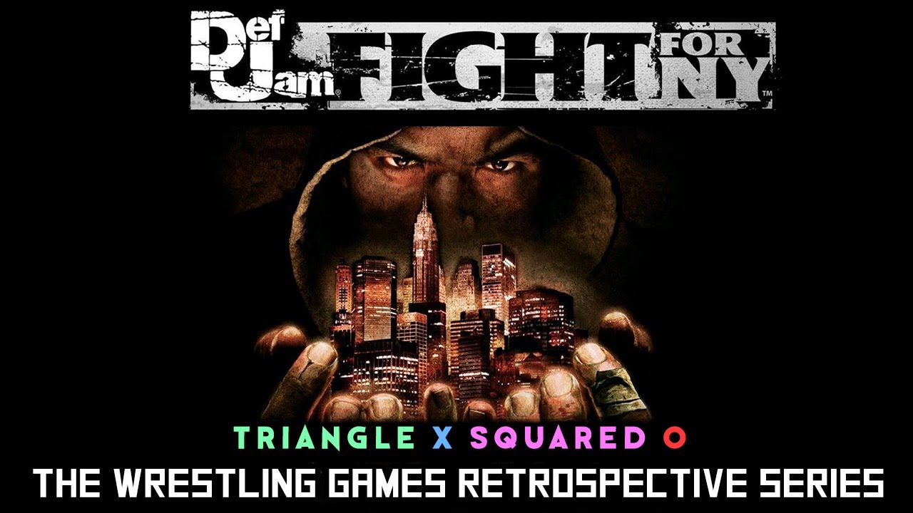 'Def Jam Fight For New York' RETROSPECTIVE - Triangle X Squared O.