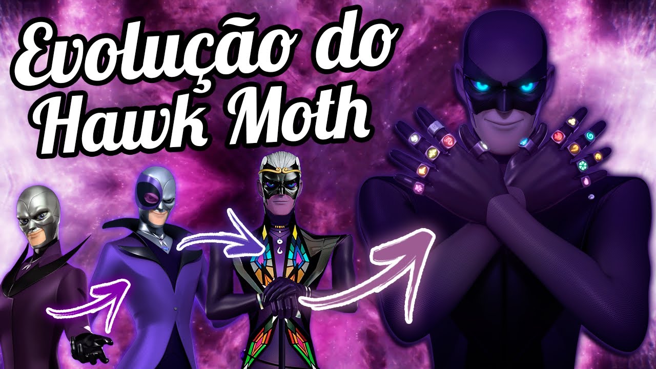 A EVOLUÇÃO DO HAWK MOTH/MONARCH (Gabriel Agreste)
