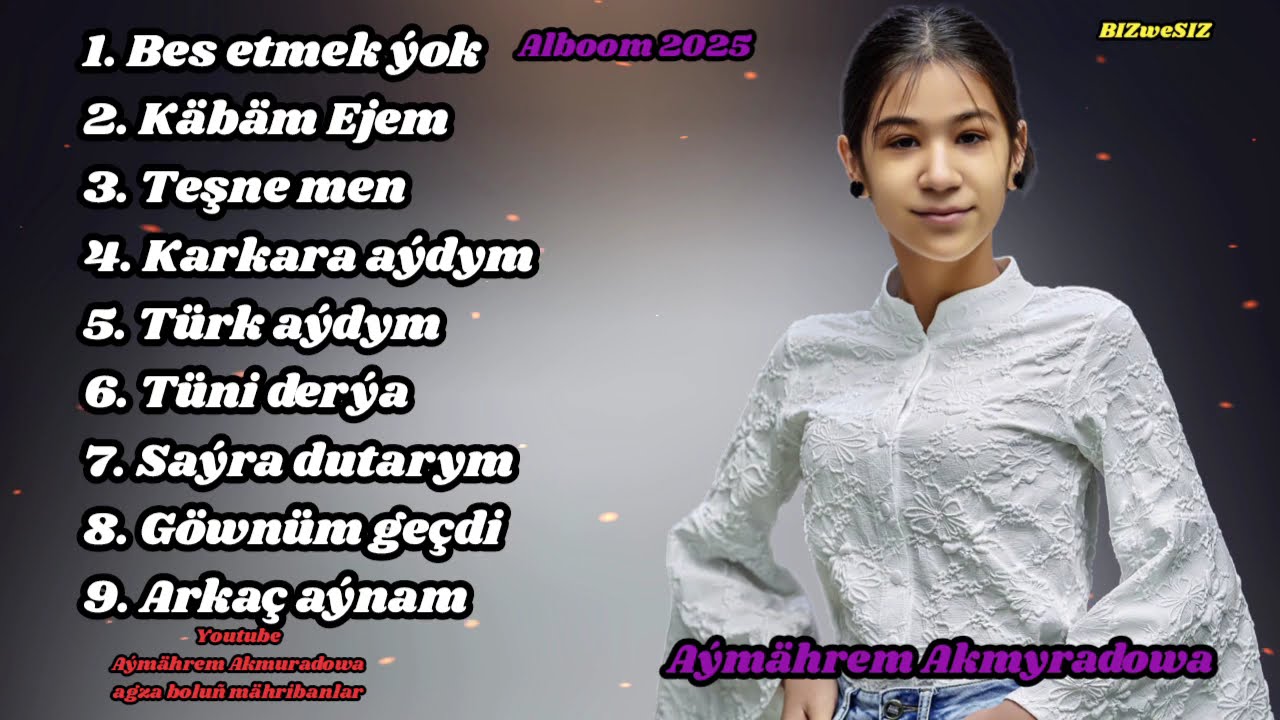 Aýmährem Akmyradowa 1 nji Albomy 2025 saylanan aydymlary