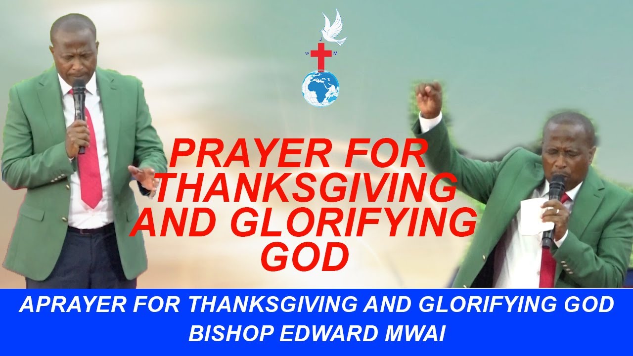 A prayer for thanksgiving and glorifying God - Bishop Edward mwai