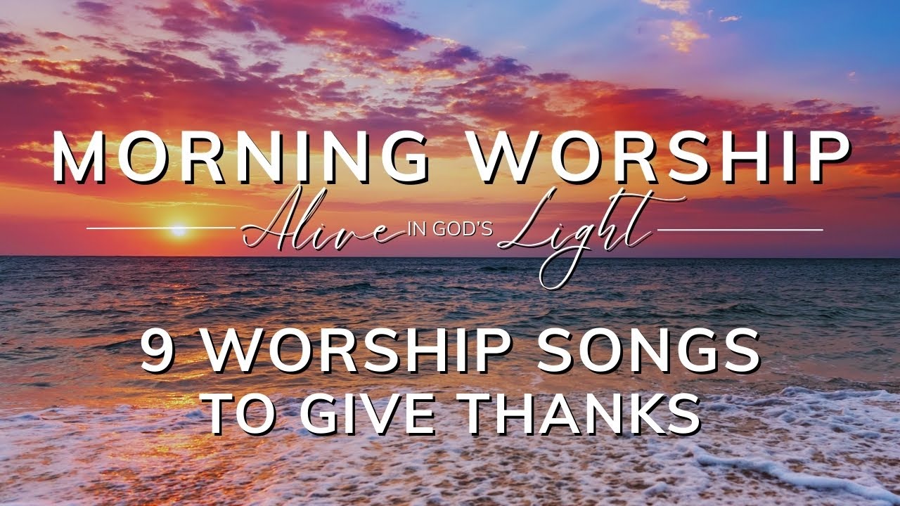 Morning Worship Songs to Thank | Christian Worship Playlist of Gratitude with Lyrics