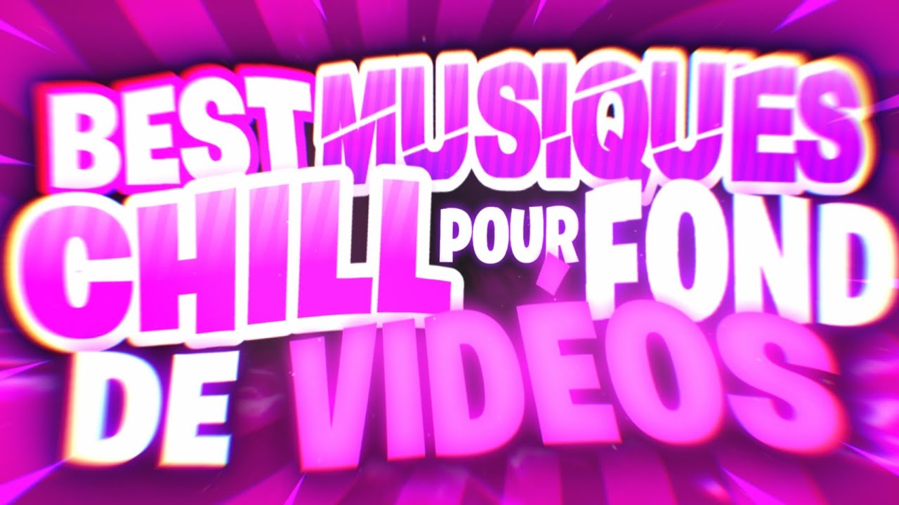 Les meilleurs musiques Chill pour fond de vidéos! #3 🎶 Best Chill Music / Musique de fond de Michou.