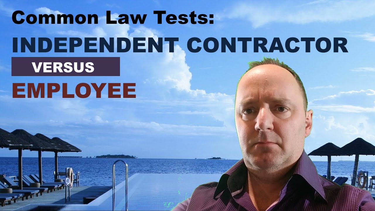 Common Law Tests: Independent Contractor versus Employee