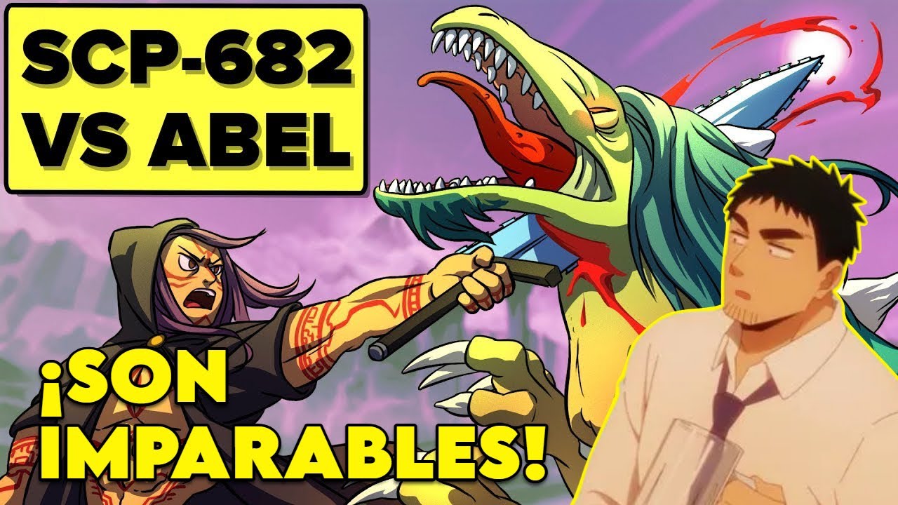 LA PELEA DE LOS SCP MÁS SALVABES ABEL VS SCP-682  - ENGAIL REACCIONA