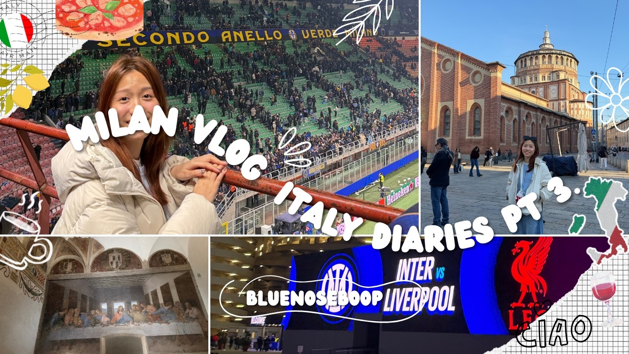 ITALY DIARIES: MILAN VLOG | leonardo's last supper, inter milan vs liverpool, san siro, shopping etc