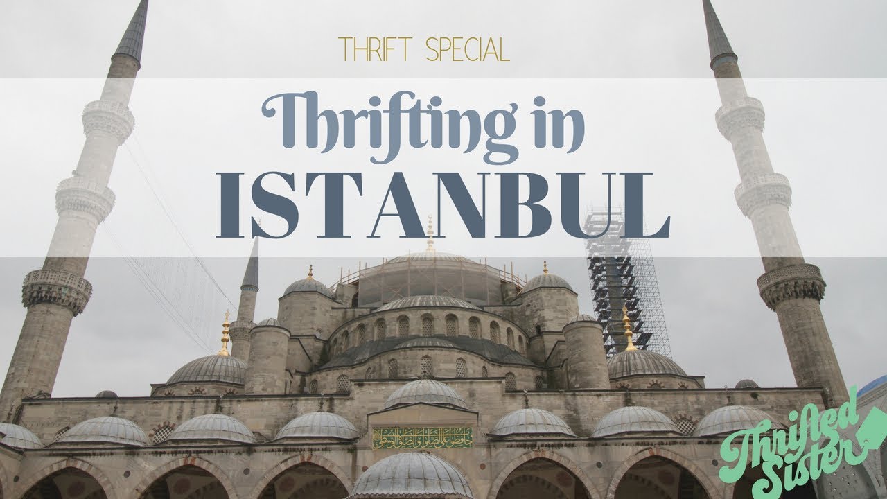 Thrifting in Istanbul, Turkey -- Thrifted Sister Thrift Special