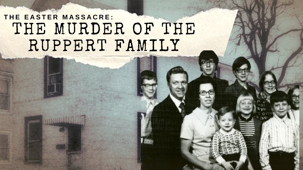 The Easter Massacre: The Murder Of The Ruppert Family