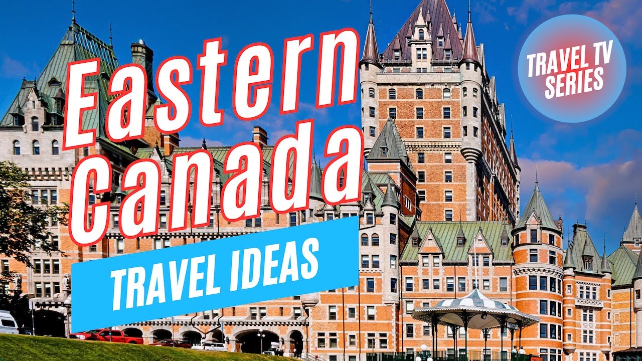EASTERN CANADA TOUR with Evergreen Tours | Eastern Canada Travel Ideas | Tour the World TV