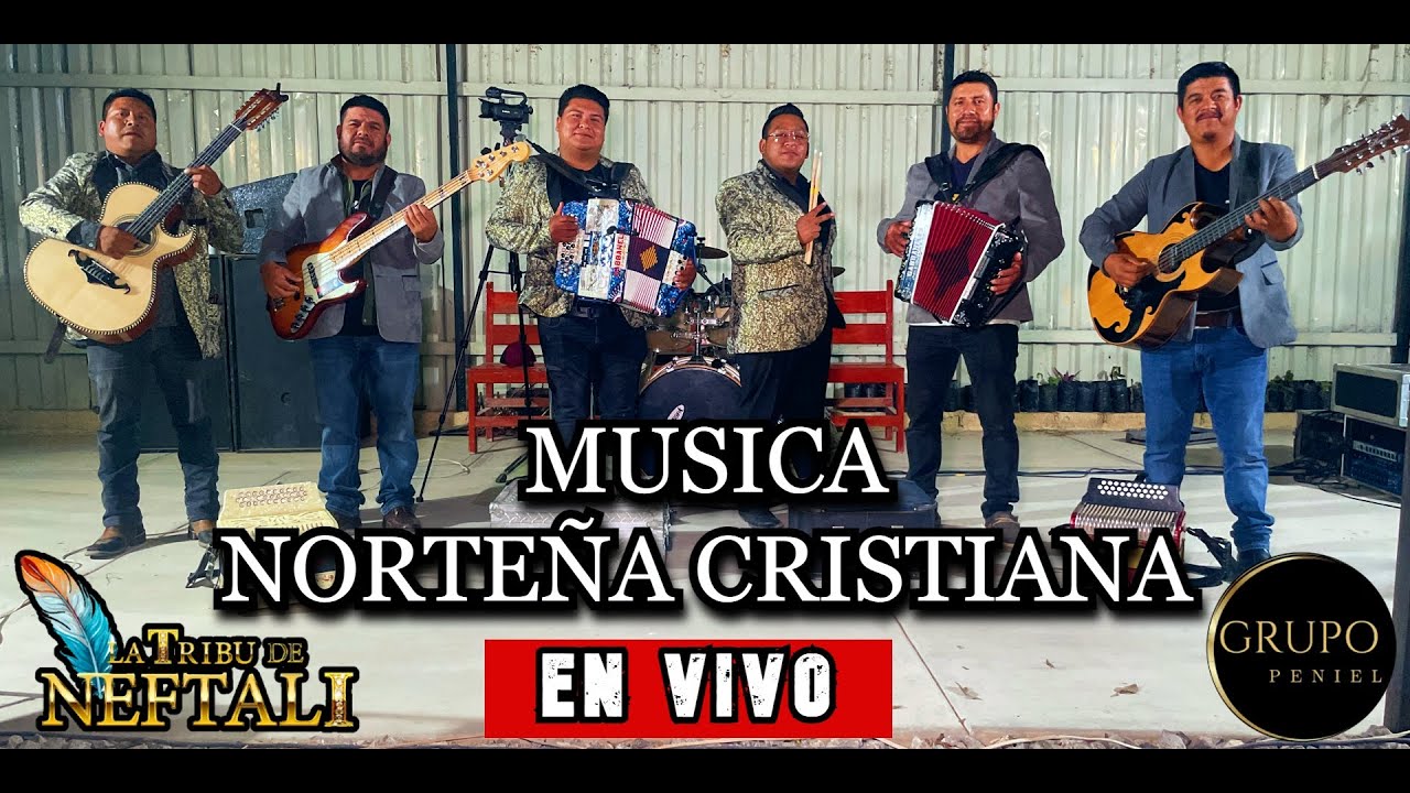GRUPO PENIEL Y LA TRIBU DE NEFTALI / EN VIVO / ALABANZAS NORTEÑA CRISTIANA