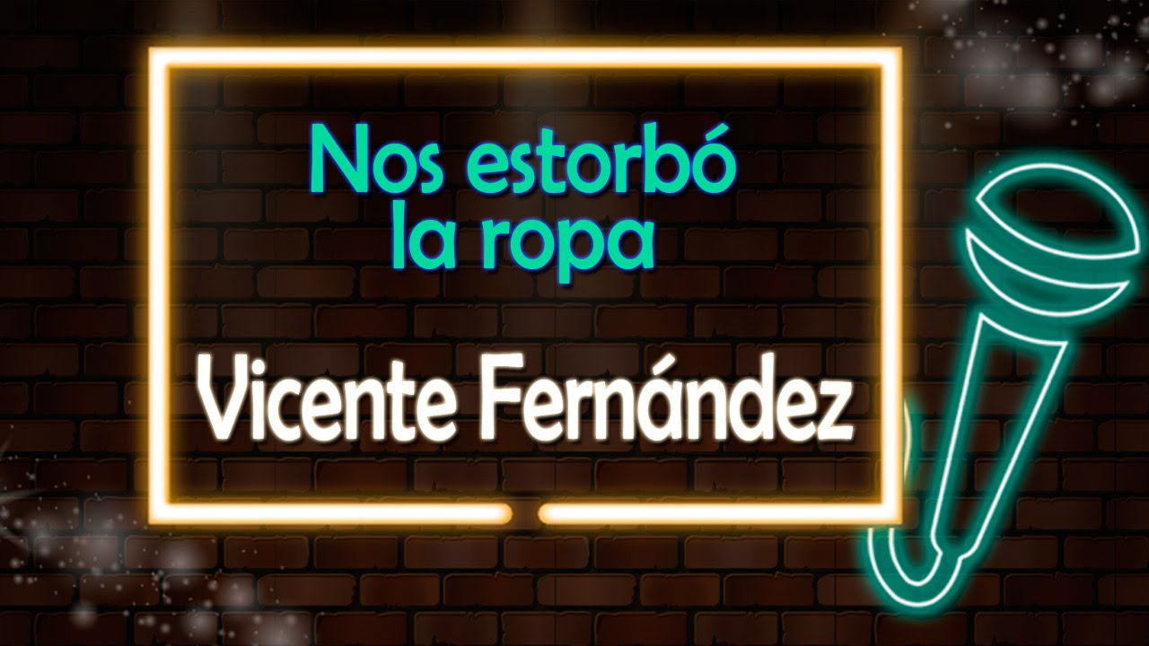 Nos Estorbó La Ropa - Vicente Fernández - Version Karaoke / Discos Fuentes