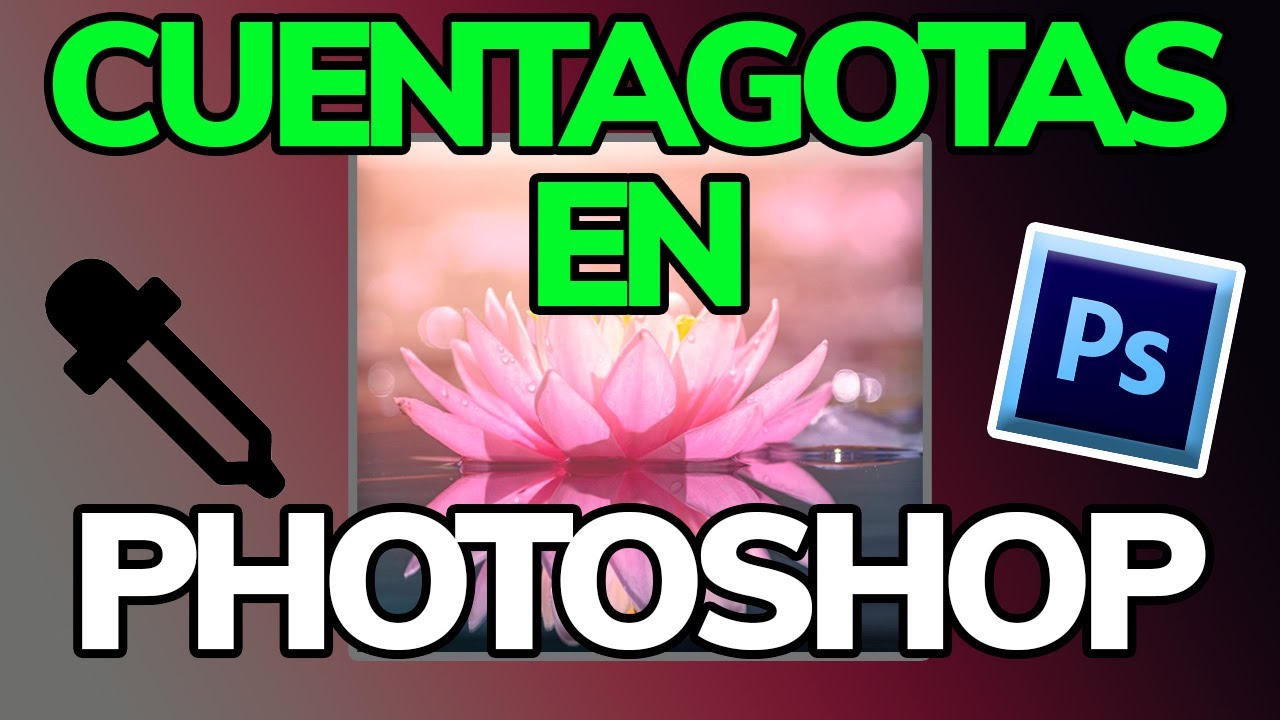 Cómo usar la herramienta CUENTAGOTAS en PHOTOSHOP