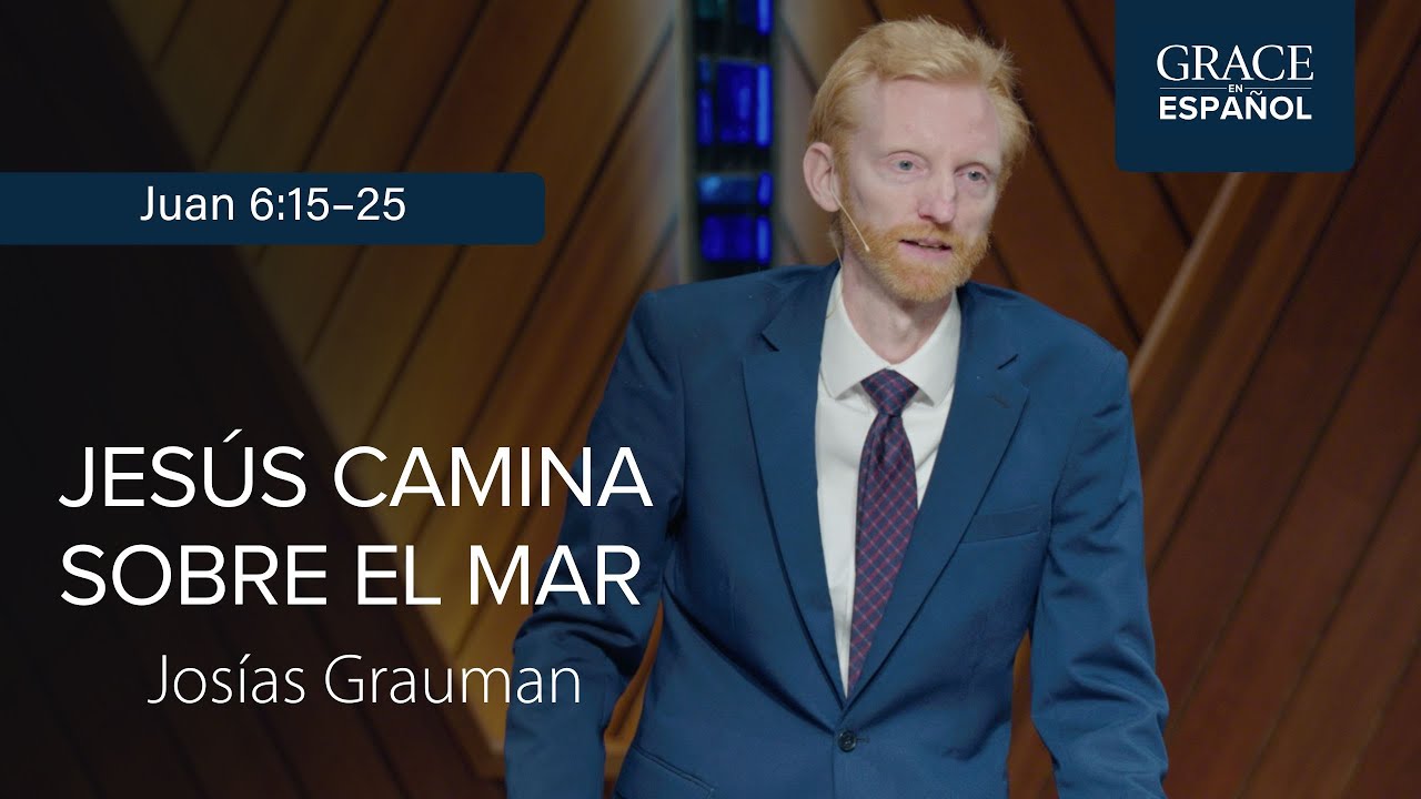 Juan 6:15–25 | Jesús camina sobre el mar | Josías Grauman