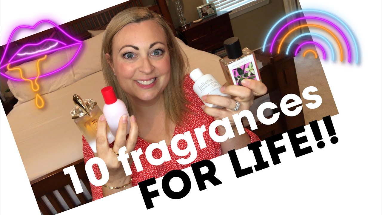 10 PERFUMES FOR LIFE!!