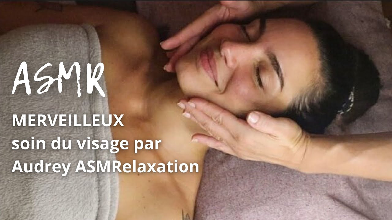 Les meilleurs moments du soin ASMR VISAGE par Audrey ASMRelaxation !