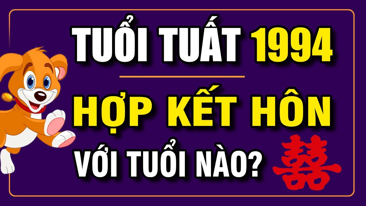 Tuổi TUẤT 1994 Hợp Với Tuổi Nào Để Kết Hôn | Phong Thủy Và Sức Khỏe
