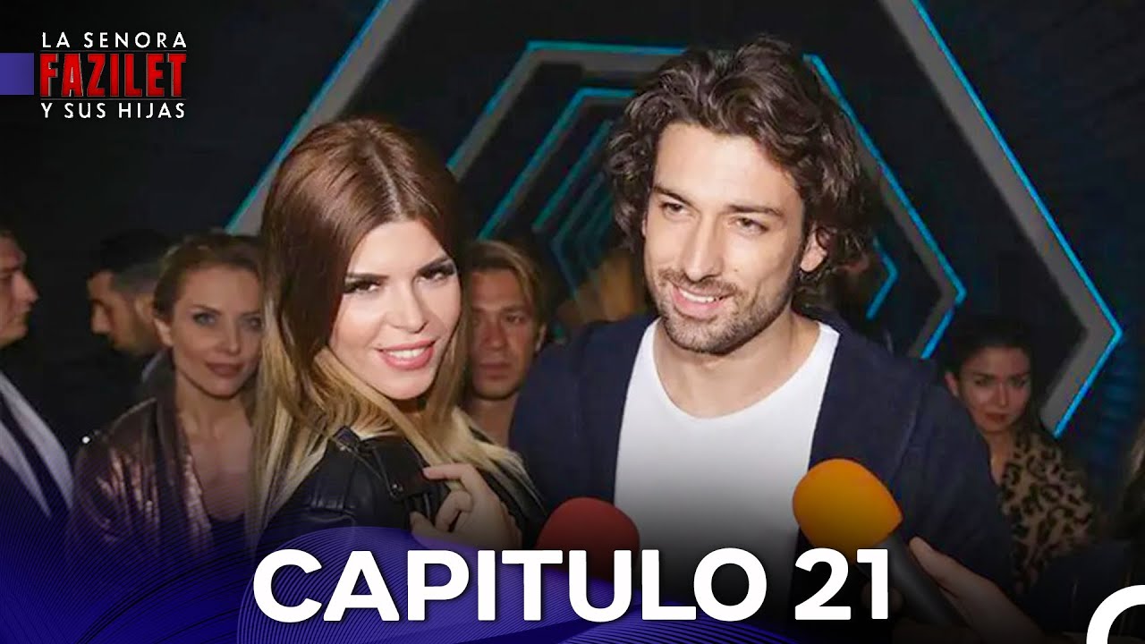 La Se&ntilde;ora Fazilet y Sus Hijas Cap&iacute;tulo 21 Versi&oacute;n Larga (Doblado en Espa&ntilde;ol)