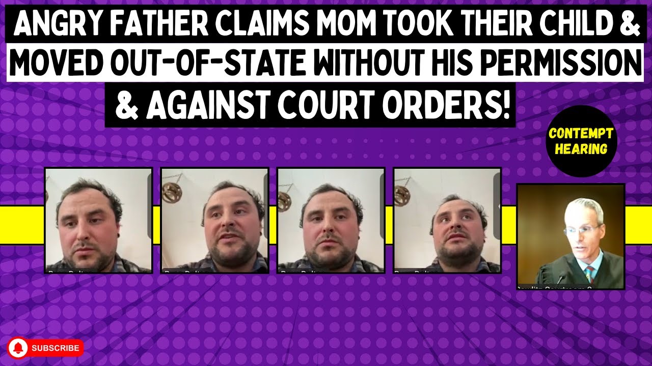 Angry Father Claims Mom TOOK Child & Moved Out-Of-State Without Permission & Against Court ORDERS!