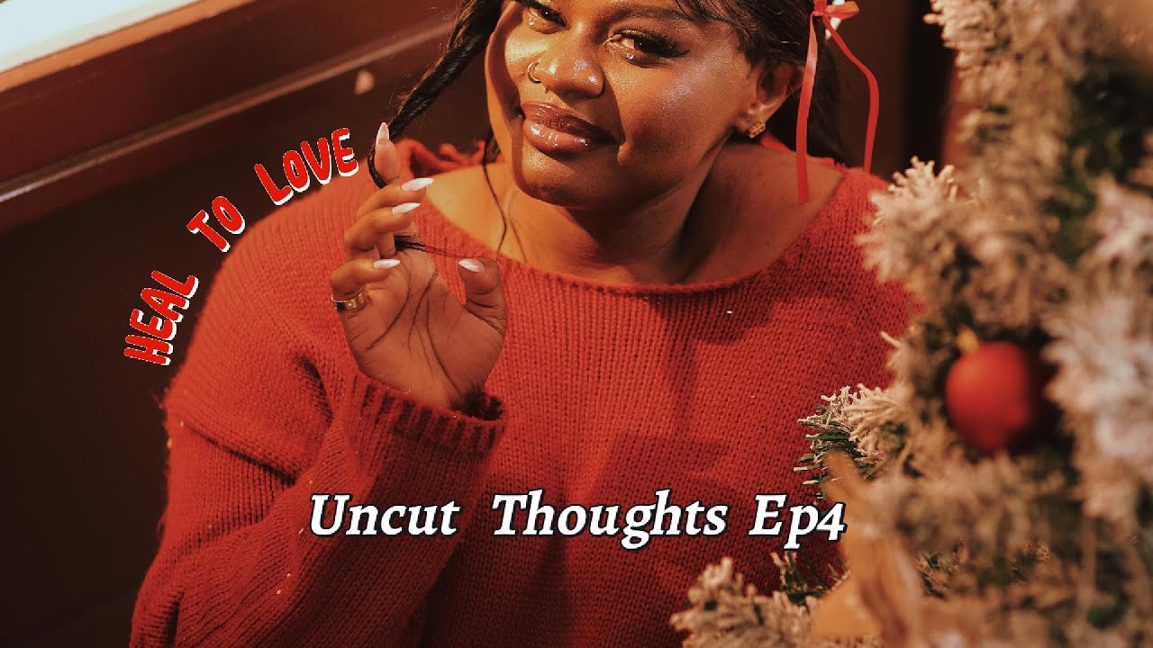 UNCUT THOUGHTS EP 4: HEAL TO LOVE
