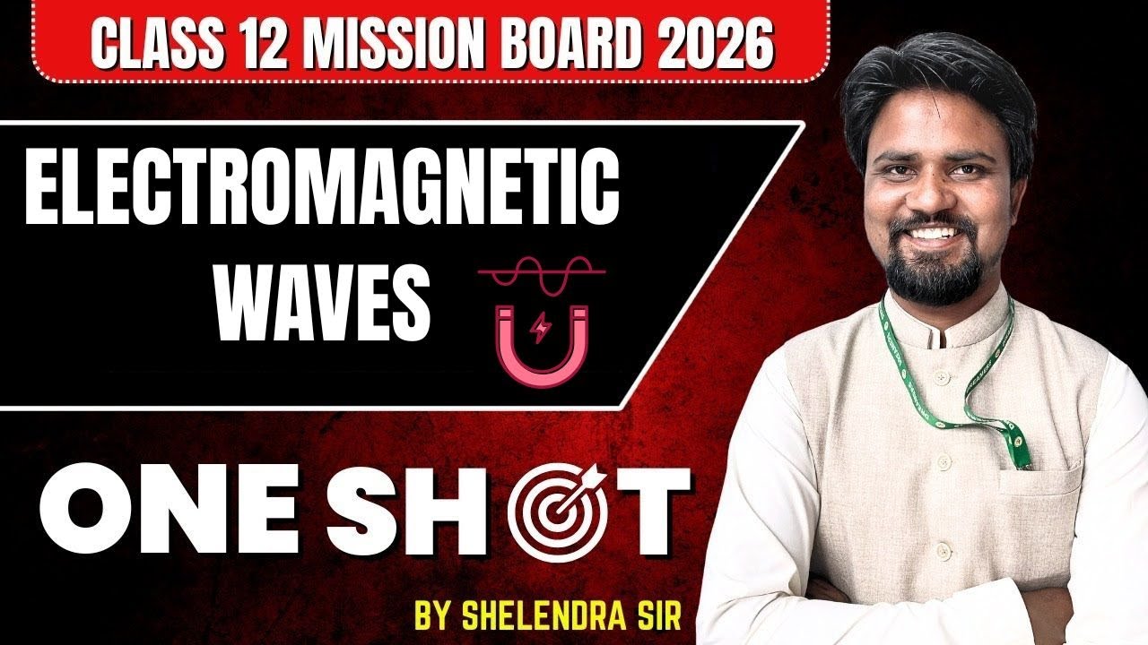 Electromagnetic Waves One Shot | Class 12 Physics | Complete Chapter in One Video | Shelendra Sir
