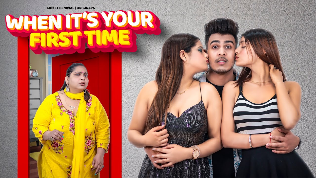 When its your FIRST TIME | Girlfriend VS Mom | Aniket Beniwal