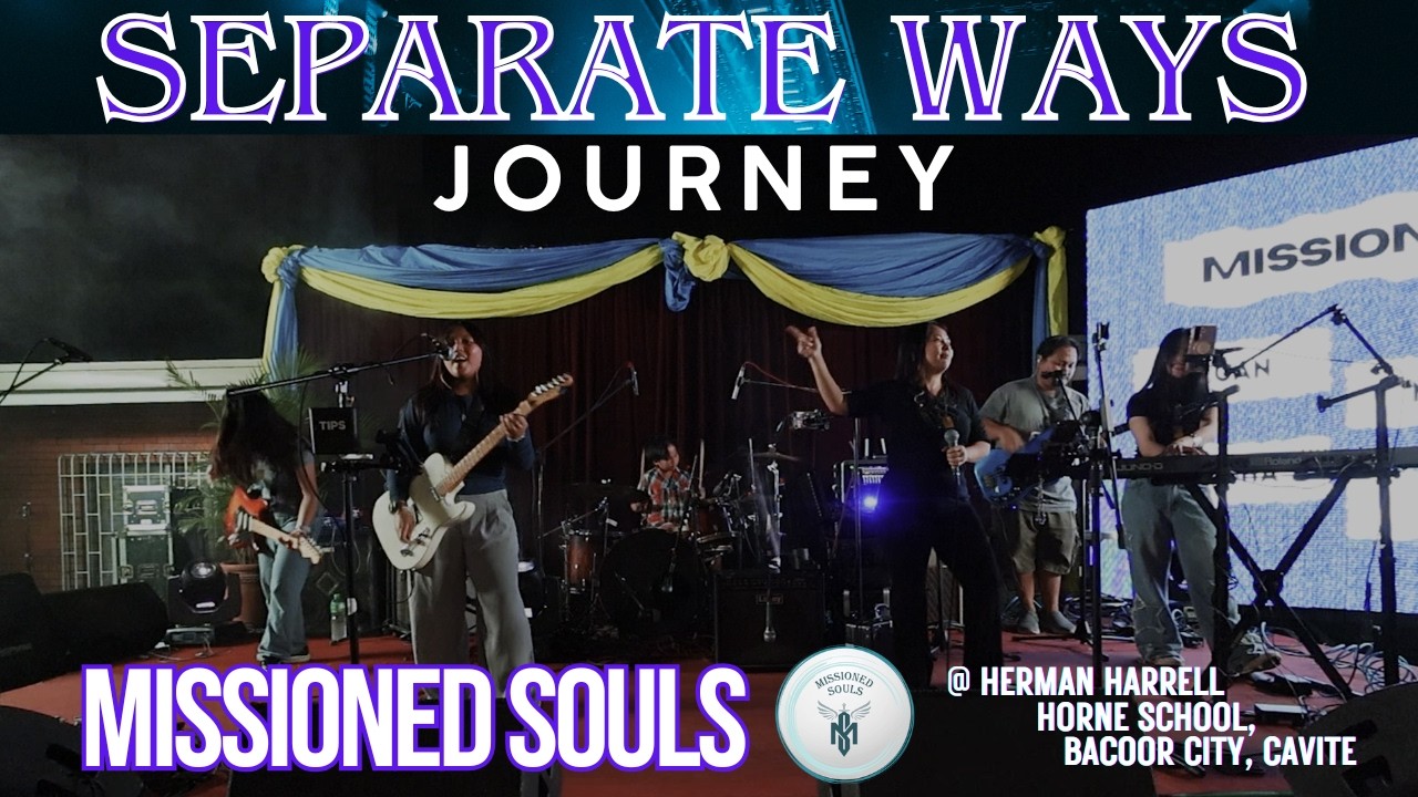 Missioned Souls LIVE @Bacoor City, Cavite | SEPARATE WAYS by Journey