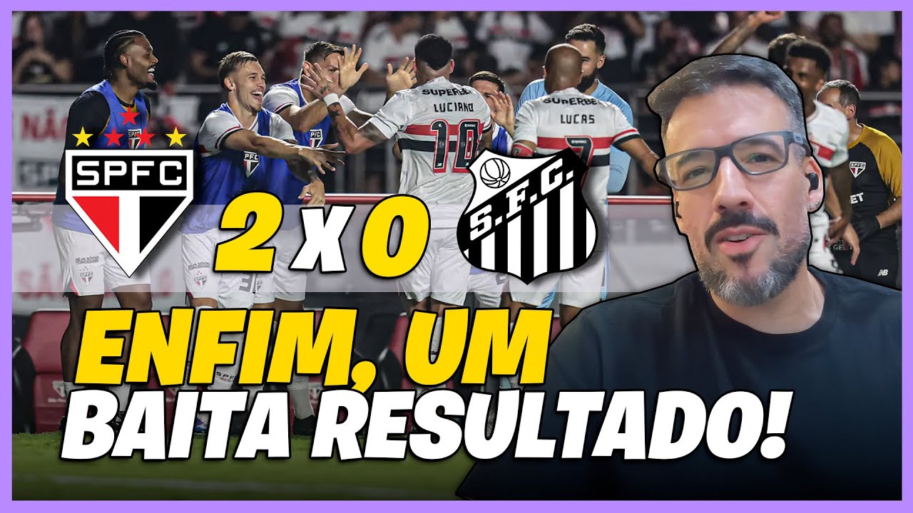SÃO PAULO 2 X 0 SANTOS - MAIS UM  BAITA RESULTADO !