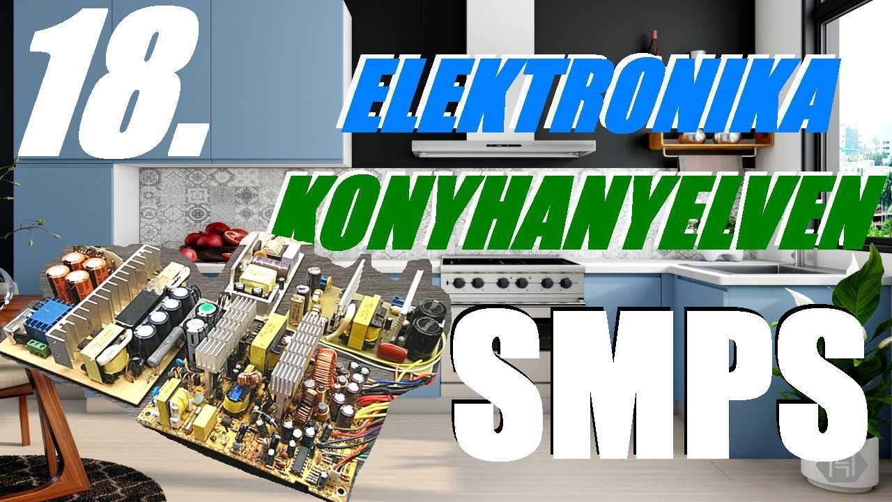 Elektronika Konyhanyelven Tizennyolcadik rész.(Kapcsolóüzemű tápegységek)