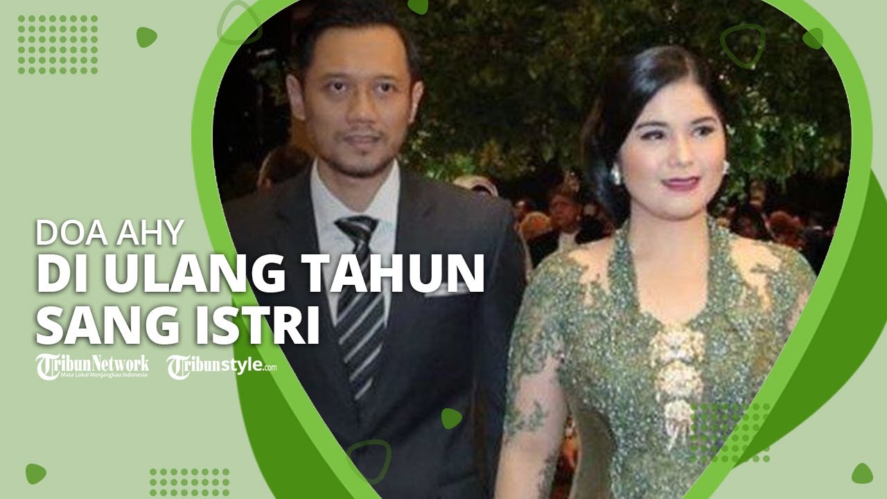 Doa Agus Harimurti Yudhoyono di Ulang Tahun Annisa Pohan yang ke 39