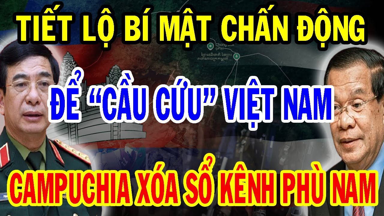 Chấn Động Thực Hư: Campuchia Xóa Sổ Kênh Phù Nam Làm Điều Kiện Để Cầu Cứu Việt Nam Khi Bị TL Dồn Ép