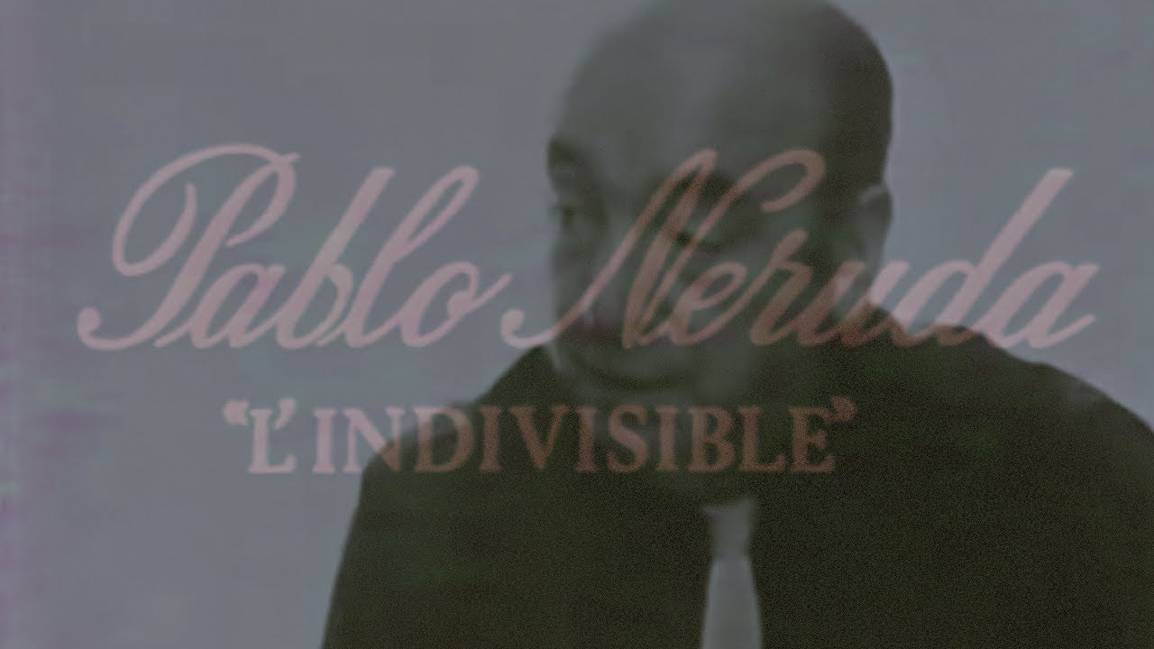 Pablo NERUDA – Poète Indivisible (DOCUMENTAIRE, 1971)