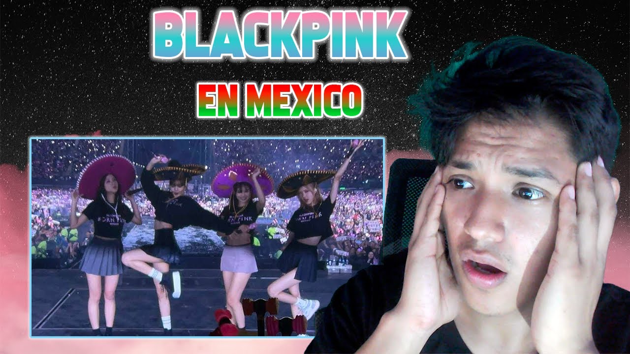 ¡REACCIONO! a BLACKPINK en MEXICO 🇲🇽 / How You Like That, Pretty Savage, Whistle 🖤