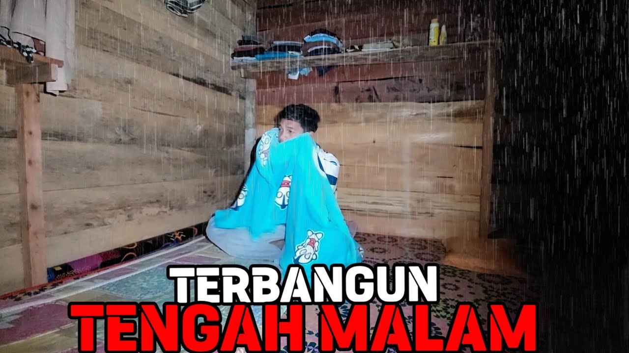 TIBA TIBA TENGAH MALAM TERJADI HUJAN GEMURUH LEBAT SAMPAI KEBANGUN MALAM