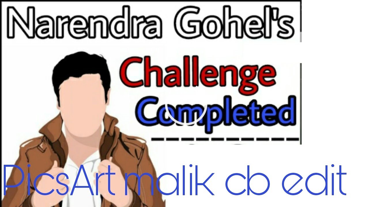 NARENDRA GOHEL CHALLENGE || COMPLETED||PICSART MALIK CB EDIT||BY:SOYAB MALIK